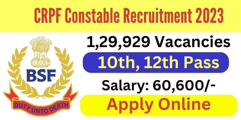 crpf-constable-recruitment-2023-apply-online-for-129929-vacancies-rect-crpf-gov-in