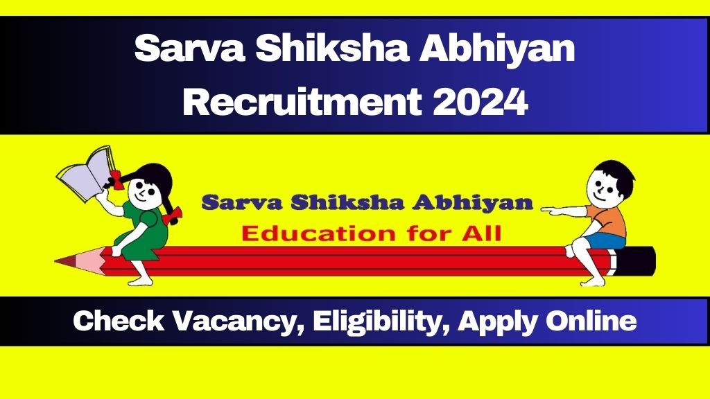 Sarva Shiksha Abhiyan Recruitment 2024
