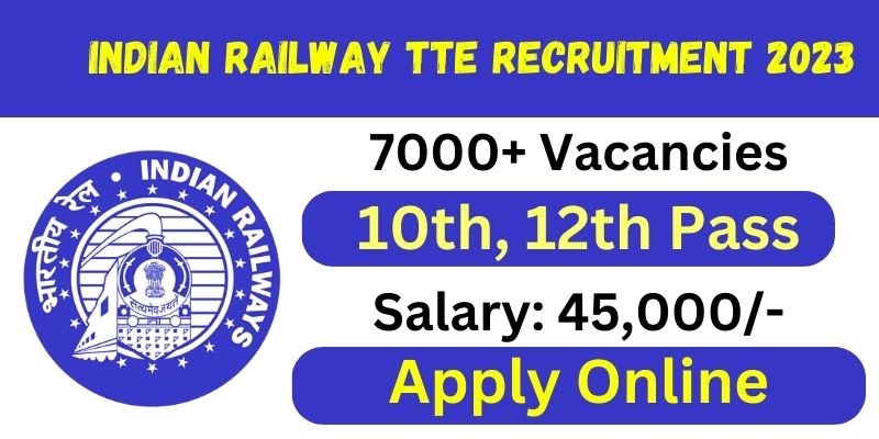 indian-railway-tte-recruitment-2023-apply-online-for-7000-vacancies